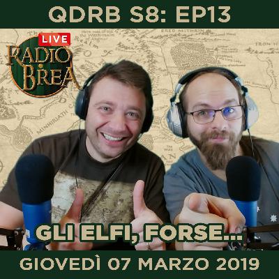 QDRB S8: Ep13 - GLI ELFI, forse...