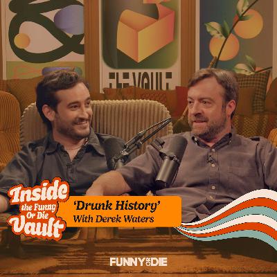 "Drunk History" with Derek Waters (Inside The FOD Vault Ep. 2)