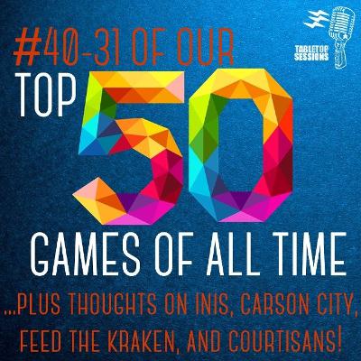 Ep 48- Top 50 Games of All Time #40-#31