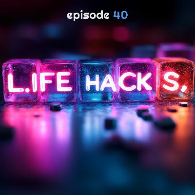 Life Hacks