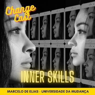 #26 Hard Skills? Soft Skills? Agora chegou a hora das INNER SKILLS? Você sabe o que é isso e a importância delas? (ChangeCast #boramudar com MARCELO DE ELIAS)