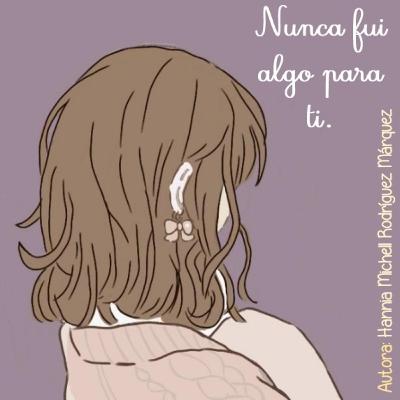 Nunca fui para ti.