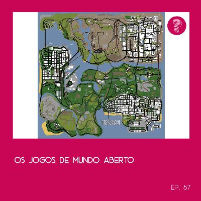 Os jogos de mundo aberto - #67