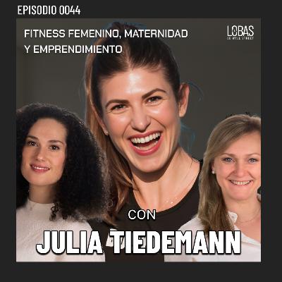 44. Entre LOBAS, Fitness femenino y emprendimiento con Julia Tiedemann