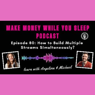 Episode 80: How to Build Multiple Streams Simultaneously?