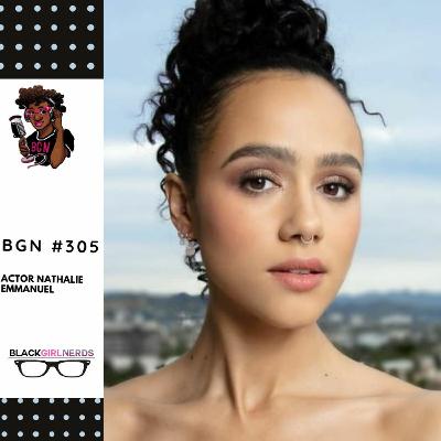 BGN #305 |  Nathalie Emmanuel Interview
