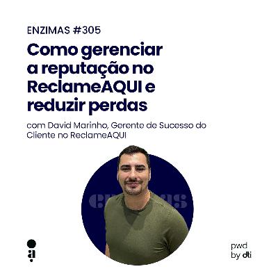 ENZIMAS #305 - Como gerenciar a reputação no ReclameAQUI e reduzir perdas ENZIMAS #305 - Como gerenciar a reputação no ReclameAQUI e reduzir perdas