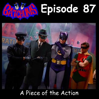 BatChums Episode 87 – A Piece of the Action