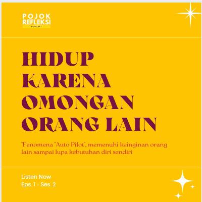 FENOMENA "AUTO PILOT", HIDUP KARENA OMONGAN ORANG | EPS. 1 SES. 2 POJOK REFLEKSI