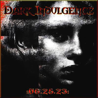 Dark Indulgence 06.25.23 Industrial | EBM| Dark Disco | Italo Dance Mixshow by Scott Durand Dark Indulgence 06.25.23 Industrial | EBM| Dark Disco | Italo Dance Mixshow by Scott Durand