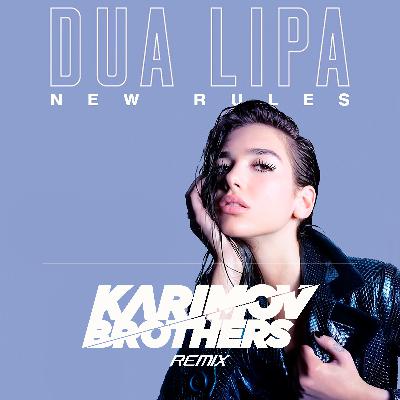 Dua Lipa - New Rules (Karimov Brothers Remix)