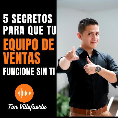 5 SECRETOS para que tu equipo de ventas FUNCIONE SIN TI