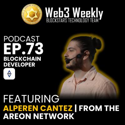Blockstars Web3 Weekly Podcast Ep.73 Featuring Alperen Cantez | Development & The Areon Network