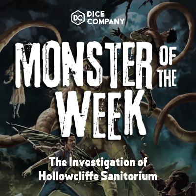 Monster of the Week: The Investigation of Hollowcliffe Sanitorium