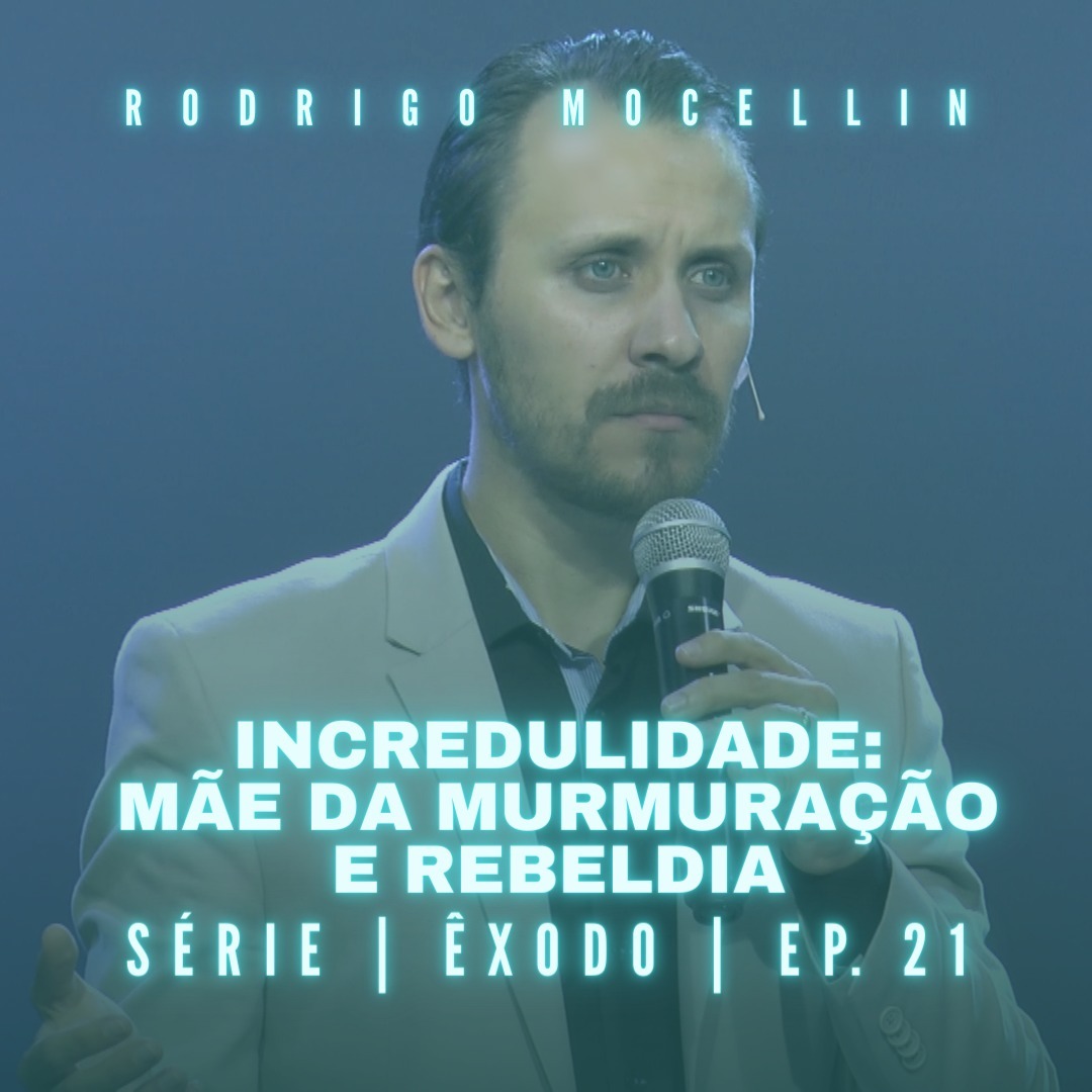 SÉRIE | ÊXODO | EP.21 | INCREDULIDADE: MÃE DA MURMURAÇÃO E REBELDIA episode artwork