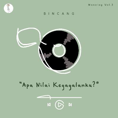 BINCANG : APA NILAI KEGAGALANKU?