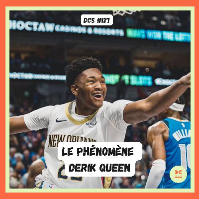 DCS #127 - Doit-on s'enflammer pour Derik Queen ?