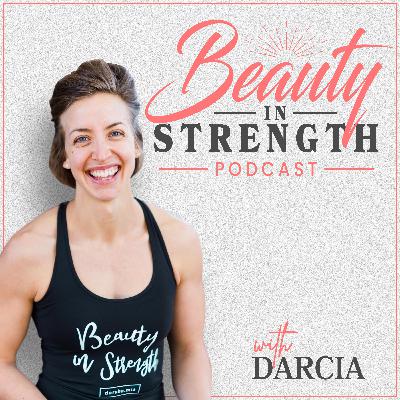 Welcome to Beauty In Strength - 01. Meet your host Darcia
