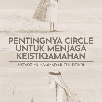 Pentingnya Circle untuk Menjaga Keistiqamahan (The importance of a support circle for consistency) Pentingnya Circle untuk Menjaga Keistiqamahan (The importance of a support circle for consistency)