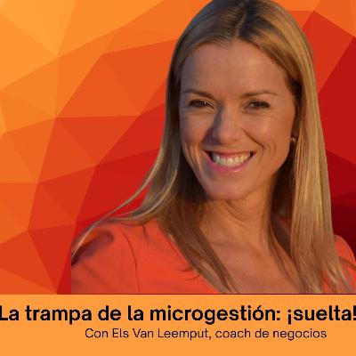 La trampa de la microgestión: ¡suelta!