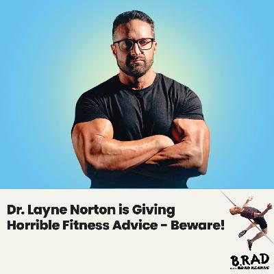 Dr. Layne Norton is Giving Horrible Fitness Advice - Beware!