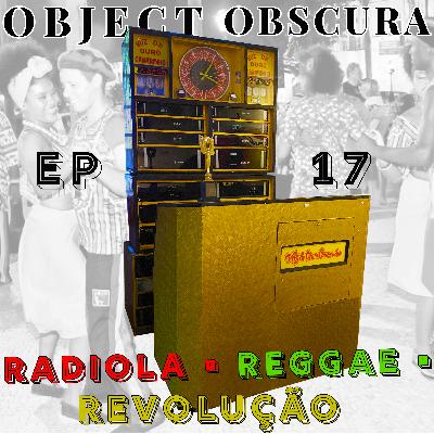 EP 17 - Radiola • Reggae • Revolução [PORTUGUÊS]