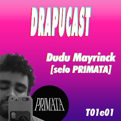 EP#1 | Dudu Mayrinck [selo Primata] : Tocando um selo independente no Brasil