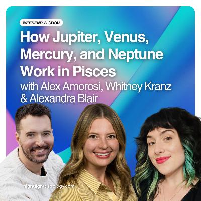 Weekend Wisdom: How Jupiter, Venus, Mercury, and Neptune Work in Pisces Weekend Wisdom: How Jupiter, Venus, Mercury, and Neptune Work in Pisces