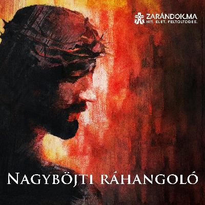 Nagyböjti ráhangoló: Hazatérés az Atyához