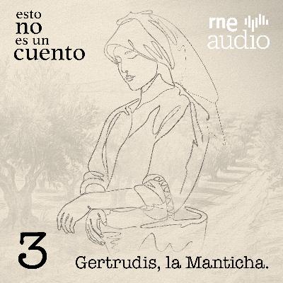 Esto no es un cuento - 1x03. Gertrudis, la Manticha