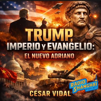 César Vidal TRUMP, Imperio y Evangelio🚨RADIO SHANGHAI #635