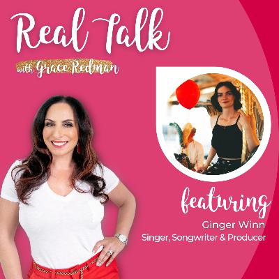 #102: Real Talk with Ginger Winn - Singer, Songwriter & Producer