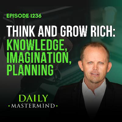 Think and Grow Rich: Knowledge, Imagination, Planning