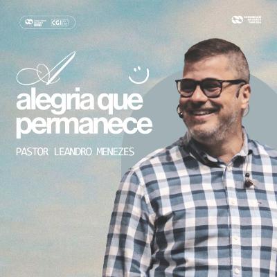 Alegria que Permanece - Leandro Menezes Alegria que Permanece - Leandro Menezes