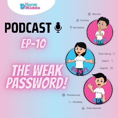 EP-10 The Weak Password! | The Digital Kiddo Podcast