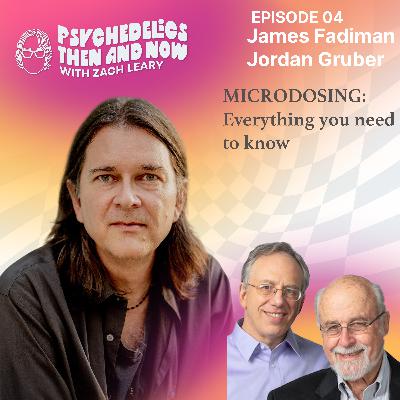 Episode 04: Jim Fadiman and Jordan Gruber - Microdosing: Everything you need to know Episode 04: Jim Fadiman and Jordan Gruber - Microdosing: Everything you need to know