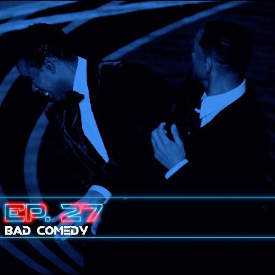 27 | Bad Comedy