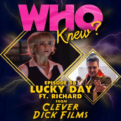 #56: Lucky Day ft. Richard from Clever Dick Films #56: Lucky Day ft. Richard from Clever Dick Films
