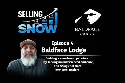 Ep. 4 - Jeff Pensiero of Baldface Lodge: Building a snowboard paradise by serving an underserved audience, and doing cool shit! Ep. 4 - Jeff Pensiero of Baldface Lodge: Building a snowboard paradise by serving an underserved audience, and doing cool shit!