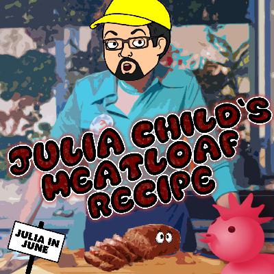 C.W.J. Episode Review - Julia Child’s Meatloaf C.W.J. Episode Review - Julia Child’s Meatloaf