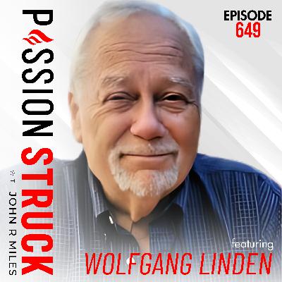 Wolfgang Linden on How to Know When It’s Time to Take a Risk | EP 649