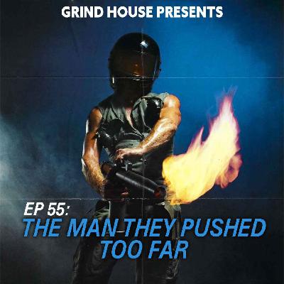 Episode 55 - The Man They Pushed Too Far