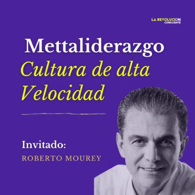 15. Cultura de alta velocidad para resultados más rápidos con Roberto Mourey