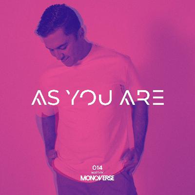 As You Are 014 with Monoverse As You Are 014 with Monoverse