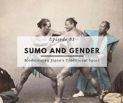 Episode 81: Sumo and Gender
