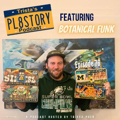 Plate 76 - Botanical Funk with Philadelphia Artist Ben Robinson Plate 76 - Botanical Funk with Philadelphia Artist Ben Robinson