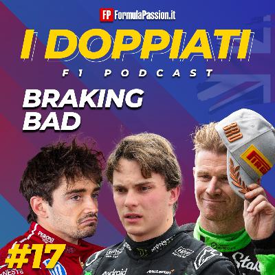 Ep. 17-25 | Braking Bad e le altre storie del GP Gran Bretagna F1 2025 | I Doppiati - F1 podcast