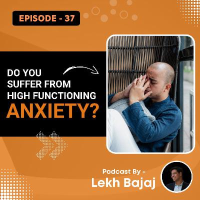 Everything You Need to Know About High-Functioning Anxiety