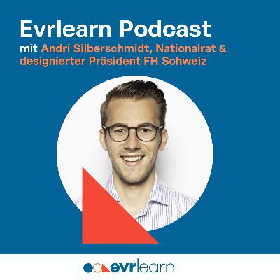 Evrlearn Podcast mit Andri Silberschmidt, Nationalrat und designierter Präsident FH Schweiz Evrlearn Podcast mit Andri Silberschmidt, Nationalrat und designierter Präsident FH Schweiz