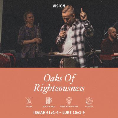 Oaks Of Righteousness (Isaiah 61:1-4, Luke 10:1-9 )
